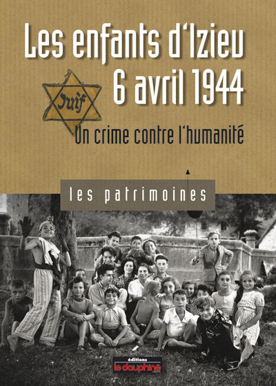 Image de Les enfants d'Izieu, 6 avril 1944 un crime contre l'humanité