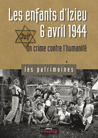 Image de Les enfants d'Izieu, 6 avril 1944 un crime contre l'humanité