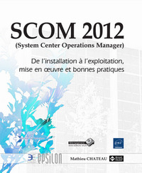 Picture of SCOM 2012 (System Center Operations Manager) - De l'installation à l'exploitation, mise en oeuvre et