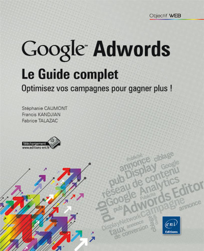 Picture of Google Adwords : le Guide complet - Optimisez vos campagnes pour gagner plus !