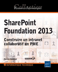 Picture of SharePoint Foundation 2013 - Construire un intranet collaboratif en PME (édition enrichie de vidéos)