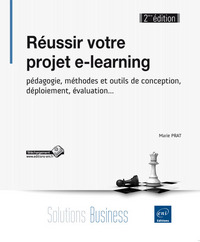 Image de Réussir votre projet e-learning - pédagogie, méthodes et outils de conception, déploiement, évaluati