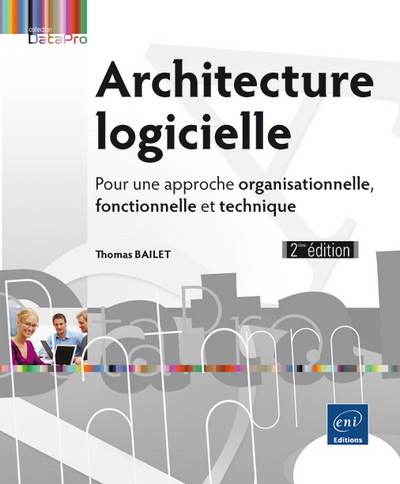 Image de Architecture logicielle - Pour une approche organisationnelle, fonctionnelle et technique (2e éditio