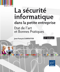 Picture of La sécurité informatique dans la petite entreprise - Etat de l'art et Bonnes Pratiques (3e édition)