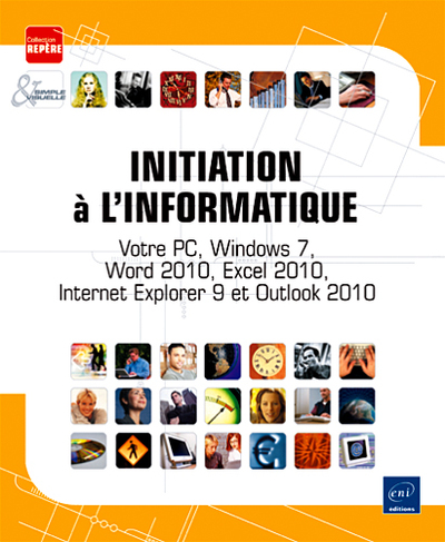 Picture of Initiation à l'informatique - Votre PC, Windows 7, Word 2010, Excel 2010, Internet Explorer 9 et Out