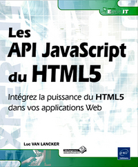 Picture of Les API JavaScript du HTML5 - Intégrez la puissance du HTML5 dans vos applications Web