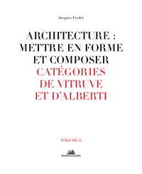 Picture of Architecture : Mettre en forme et composer - volume 6 Catégories de Vitruve et D'alberti