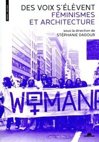 Picture of Des voix s'élèvent - Féminismes et architecture
