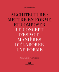 Picture of Architecture : Mettre en forme et Composer - volume 9 planches Le Concept d'espace. Manière d'élabor