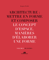 Picture of Architecture : Mettre en forme et Composer - volume 9 planches Le Concept d'espace. Manière d'élabor