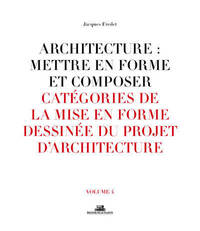 Picture of Architecture : Mettre en forme et composer - volume 04 Catégories de la mise en forme dessinée du pr