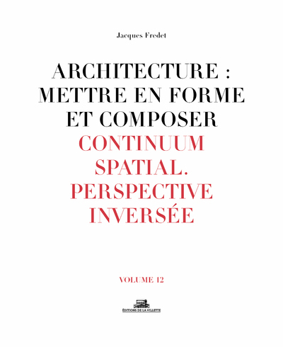 Picture of Architecture : Mettre en forme et Composer - volume 12 Continuum spatial. Perspective inversée