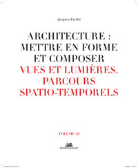 Picture of Architecture: Mettre en forme et composer - volume 10 Vues et lumières parcours spatio-temporels