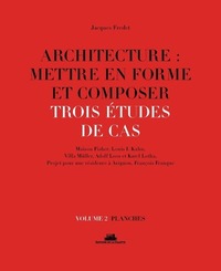 Picture of Architecture : mettre en forme et composer - volume 2 Trois études de cas. Planches