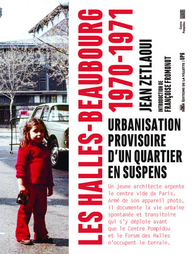 Picture of Les Halles-Beaubourg 1970-1971 - Urbanisation provisoire d'un quartier en suspens