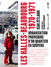 Picture of Les Halles-Beaubourg 1970-1971 - Urbanisation provisoire d'un quartier en suspens