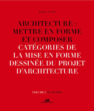 Picture of Architecture : Mettre en forme et composer - volume 5 Catégories de la mise en forme dessinée du pro