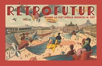 Picture of Rétrofutur - Quand le XIXe siècle invente le XXIe