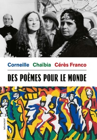 Picture of CORNEILLE, CHAIBIA, CERES FRANCO : DES POEMES POUR LE MONDE