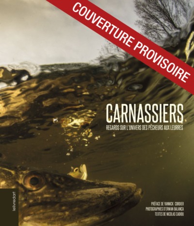 Image de Carnassiers - regards sur l'univers des pêcheurs aux leurres
