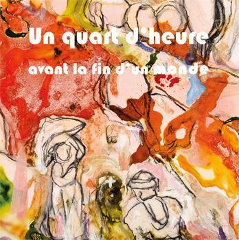 Picture of Un quart d'heure avant la fin d'un monde - Thomas Agrinier, Aude Ambroggi, Pat Andrea...