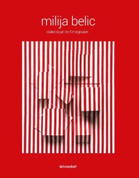 Picture of MILIJA BELIC, DIALECTIQUE DE L'IMAGINAIRE