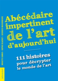 Image de Abécédaire impertinent de l'art d'aujourd'hui - 111 histoires pour décrypter le monde de l'art