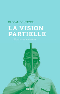 Image de LA VISION PARTIELLE - ECRITS SUR LE CINEMA