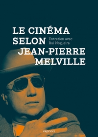 Image de Le Cinéma selon Jean-Pierre Melville - Entretien avec Rui No