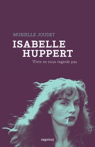 Image de ISABELLE HUPPERT - VIVRE NE NOUS REGARDE PAS