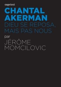 Image de CHANTAL AKERMAN - DIEU SE REPOSA, MAIS PAS NOUS