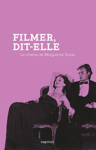 Image de FILMER DIT-ELLE - LE CINEMA DE MARGUERITE DURAS