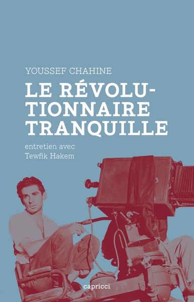 Image de YOUSSEF CHAHINE, LE REVOLUTIONNAIRE TRANQUILLE