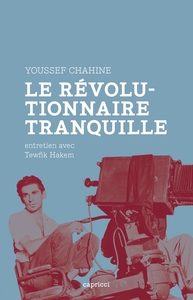 Image de YOUSSEF CHAHINE, LE REVOLUTIONNAIRE TRANQUILLE