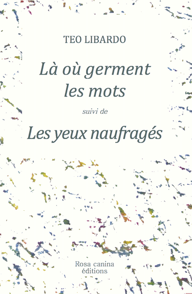 Picture of Là où germent les mots suivi de Les yeux naufragés