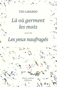 Picture of Là où germent les mots suivi de Les yeux naufragés