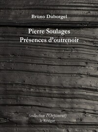Picture of Pierre Soulages - Présences d'outrenoir