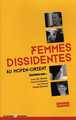 Image de Femmes dissidentes au Moyen Orient, Entretiens avec Arna Mer Khamis, Nawal Al Saadawi, Lea Tsemel et Michal Schwartz