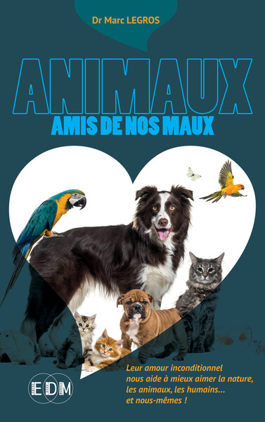 Picture of Animaux amis de nos maux - Leur amour inconditionnel nous aide à mieux aimer la nature, les animaux, les humains