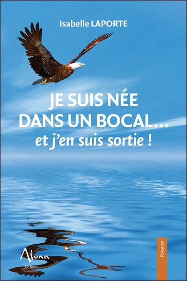 Image de Je suis née dans un bocal... et j'en suis sortie !