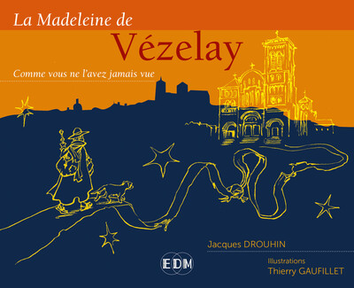 Image de La Madeleine de Vézelay - Comme vous ne l'avez jamais vue