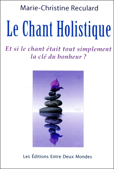 Picture of Le Chant Holistique - Et si le chant était tout simplement la clé du bonheur ?