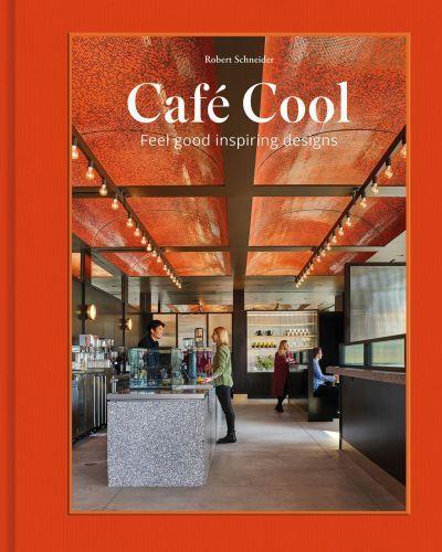 Image de CafE Cool Feel-Good Inspiring Designs /anglais