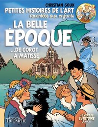Image de Petites histoires de l'art racontées aux enfants La Belle Époque, de Corot à Matisse