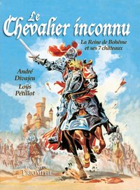 Image de Le Chevalier inconnu - La Reine de Bohême et ses 7 châteaux