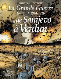 Image de La Grande Guerre tome 1 - 1914-1916 de Sarajevo à Verdun