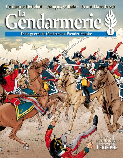 Image de La Gendarmerie - De la guerre de Cent Ans au Premier Empire