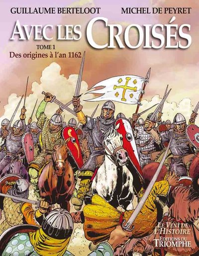 Image de Avec les Croisés - Des origines à l'an 1162