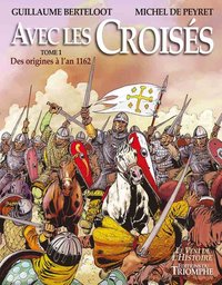 Image de Avec les Croisés - Des origines à l'an 1162