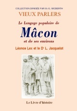 Image de Le langage populaire de Mâcon et ses environs - augmenté d'un lexique du langage populaire, suivi d'un vocabulaire des noms donnés aux habitants